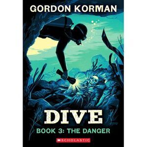 Dive #3: The Danger -- Gordon Korman